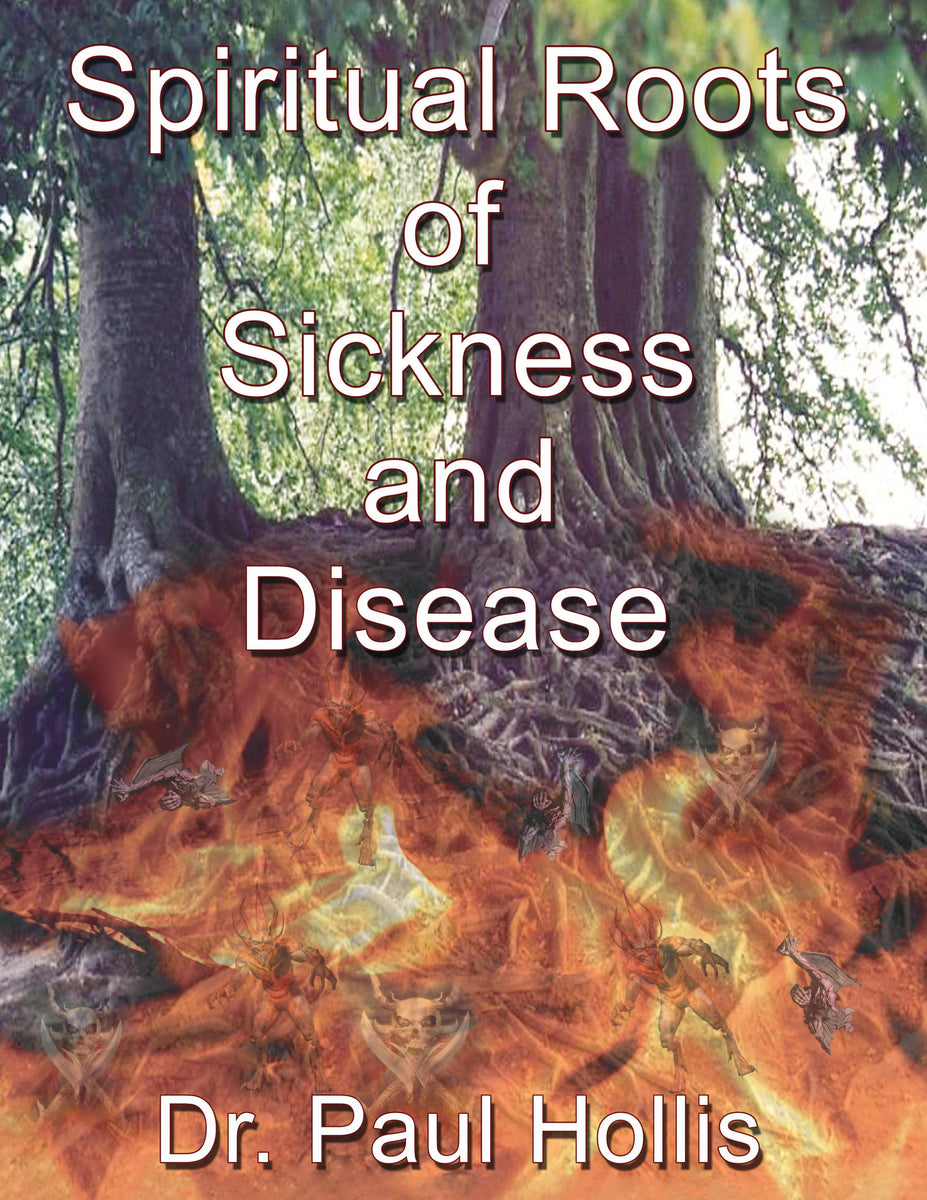 Spiritual Roots of Sickness and Disease (E-Book) – Living Free Ministries